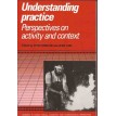 Understanding Practice perspectives on activity and context - S. Chaiklin & J. Lave - Cambridge - 2003